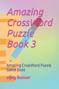 Title: Amazing CrossWord Puzzle Book 3: Amazing CrossWord Puzzle Game Book, Author: Vijay Kumar