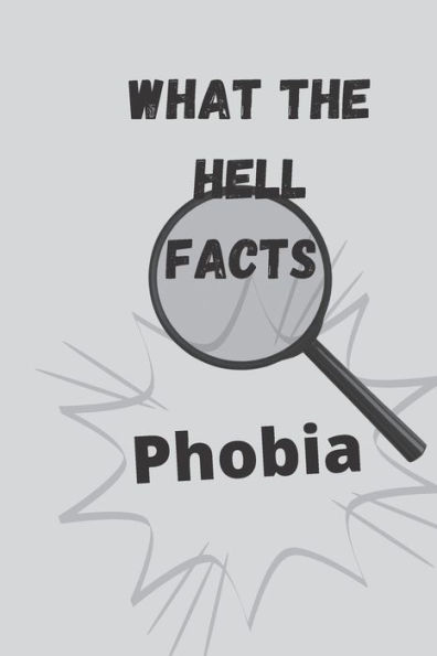 What the hell facts: Phobia
