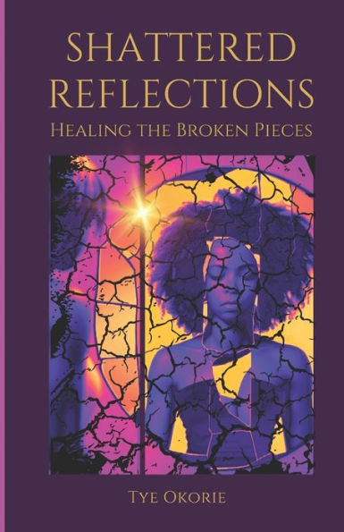 Shattered Reflections: Healing the Broken Pieces