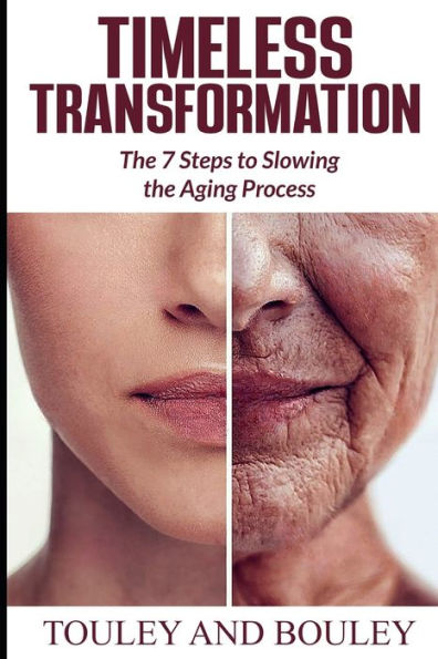TIMELESS TRANSFORMATION: The 7 steps to slowing the aging process