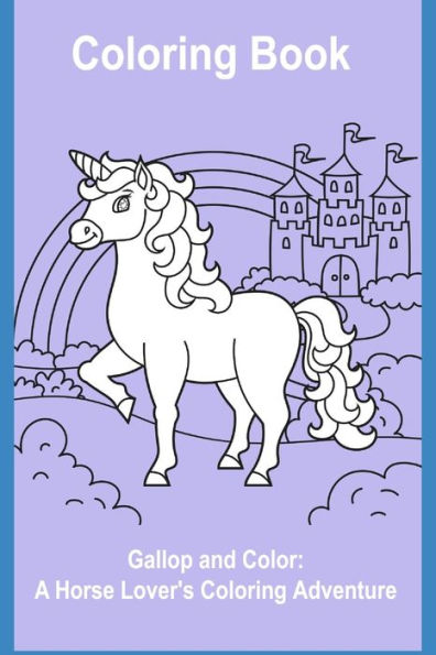 Gallop and Color: A Horse Lover's Coloring Adventure