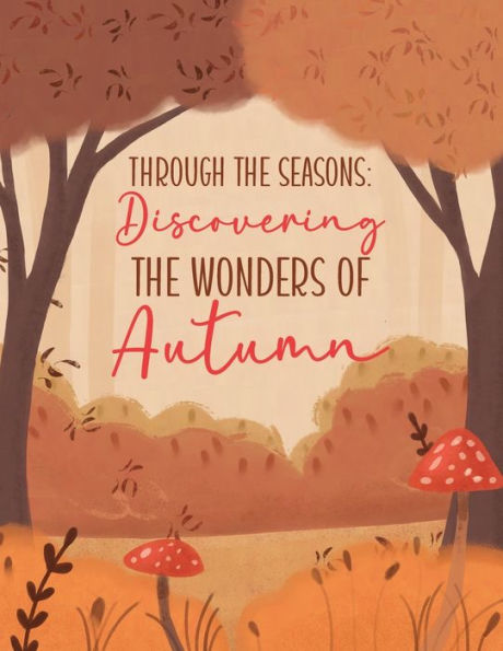 Through the Seasons: Discovering the Magic of Autumn: (Fall Picture Book for Children & Toddlers)