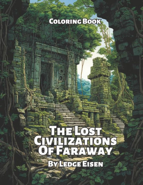 The Lost Civilizations Of Faraway Coloring Book