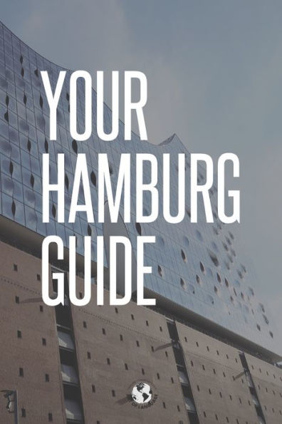Your Hamburg Guide: For Artists, Passionate Travelers and Insiders to Be