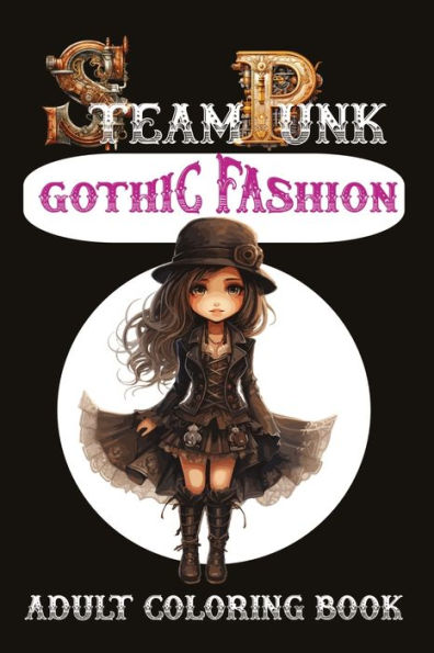 SteamPunk Gothic Fashion: Adult Coloring Book