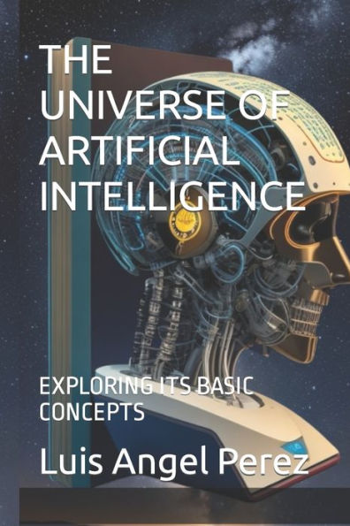 THE UNIVERSE OF ARTIFICIAL INTELLIGENCE: EXPLORING ITS BASIC CONCEPTS