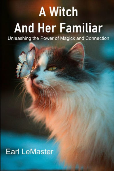 A Witch and Her Familiar: Unleashing the Power of Magick and Connection