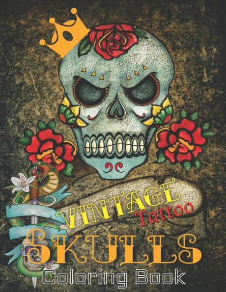 Vintage Tattoo Skulls - Coloring Book: Retro and Modern Designs For Teens and Adults