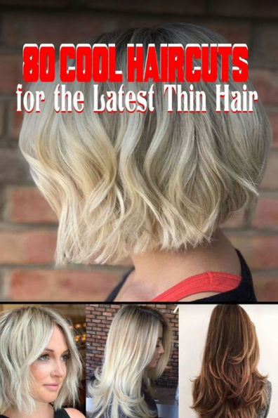 80 Cool Haircuts for the Latest Thin Hair