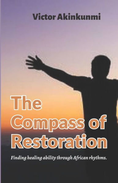 The Compass of Restoration: Finding healing ability through African rhythms.