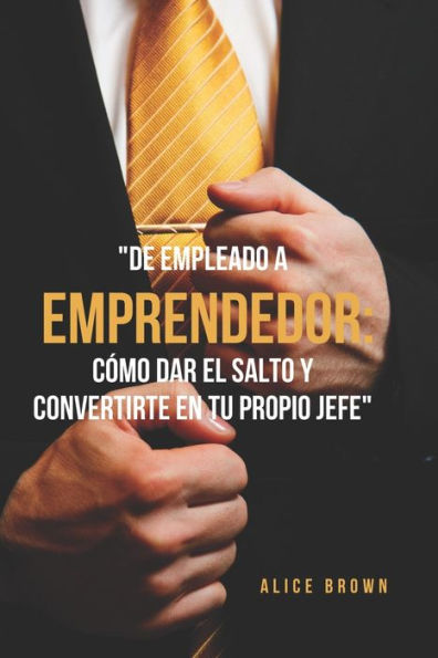 "De empleado a emprendedor: Cómo dar el salto y convertirte en tu propio jefe"