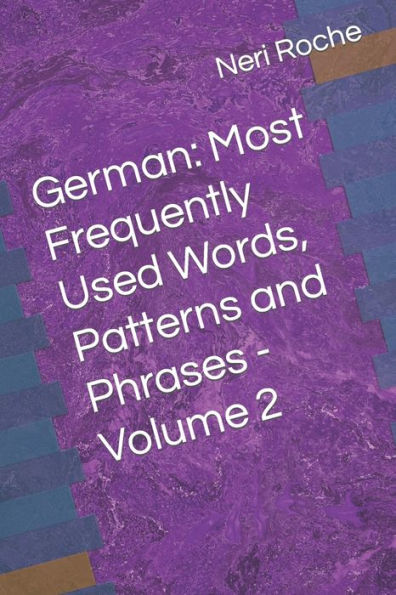 German: Most Frequently Used Words, Patterns and Phrases - Volume 2