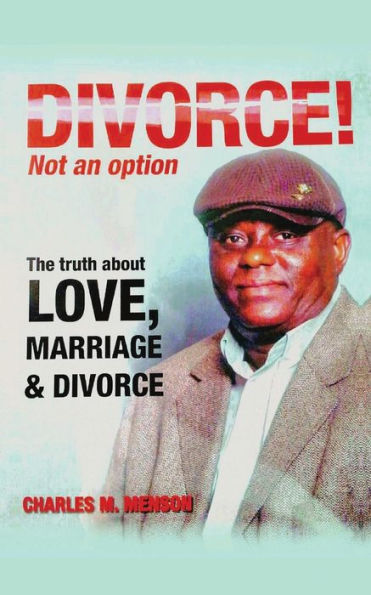 DIVORCE ! Not an option.: The truth about LOVE, MARRIAGE & DIVORCE.