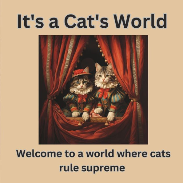 It's a Cat's World: Welcome to a world where cats rule supreme