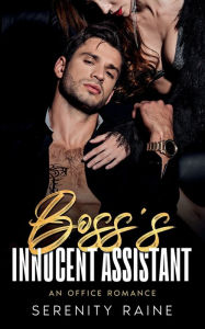 Title: Boss's Innocent Assistant: A Steamy Office Romance, Author: Serenity Raine