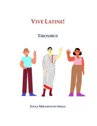 Title: Vive Latine!: Tironibus, Author: Elena Miramontes Seijas