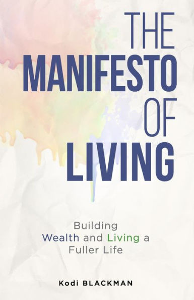 The Manifesto of Living: Building Wealth and Living a Fuller Life
