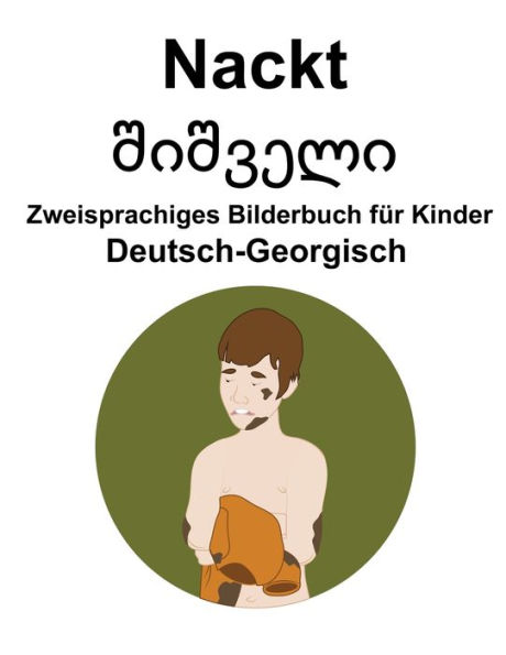 Deutsch-Georgisch Nackt / ??????? Zweisprachiges Bilderbuch für Kinder