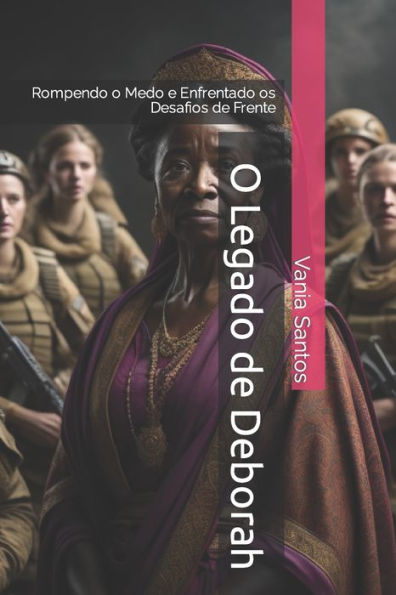 O Legado de Deborah: Rompendo o Medo e Enfrentado os Desafios de Frente