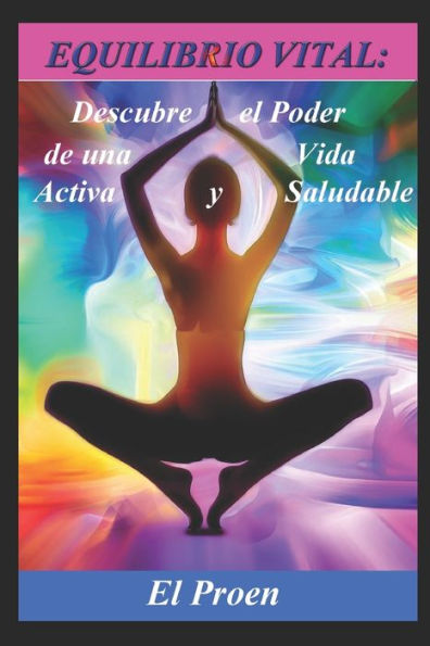 Equilibrio Vital: Descubre el Poder de una Vida Activa y Saludable