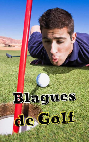 Blagues de Golf: blagues, citations célèbres et anecdotes amusantes