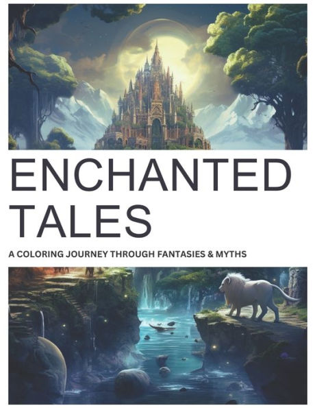Enchanted Tales: A Coloring Journey Through Fantasies and Myths