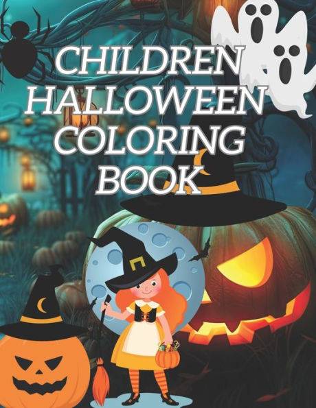 CHILDREN HALLOWEEN COLORING BOOK: HAPPY HALLOWEEN COLORING BOOKS FOR KIDS AND TEENS
