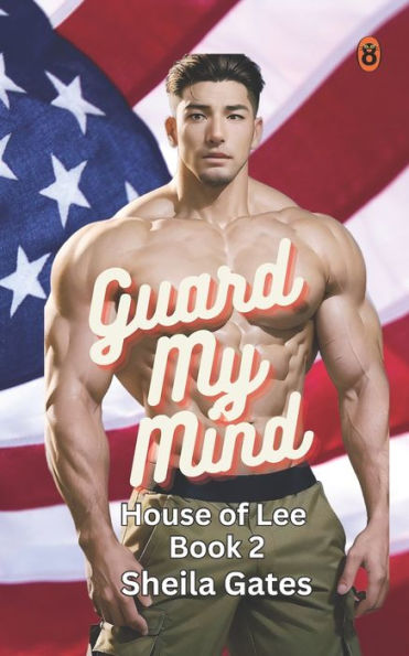 Guard My Mind: A Military Billionaire Romance (House of Lee Book 2)