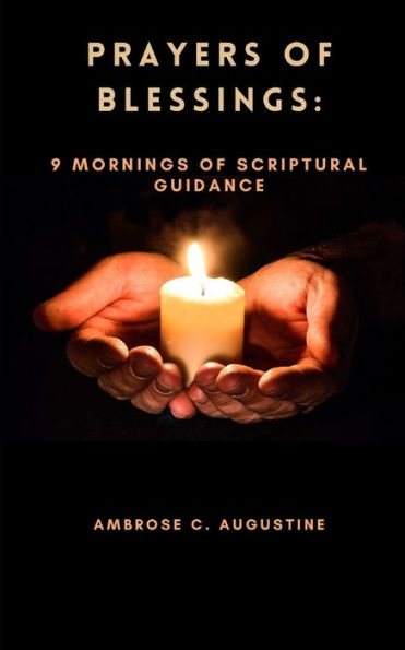 PRAYERS OF BLESSINGS: : 9 MORNINGS OF SCRIPTURAL GUIDANCE