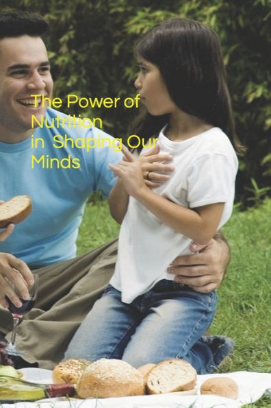 The Power of Nutrition in Shaping Our Minds