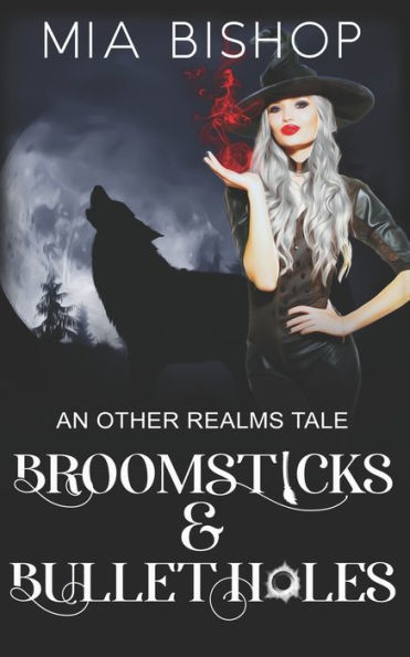 Broomsticks & Bullet Holes: An Other Realms Tale