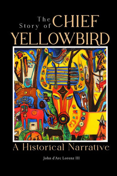 The Story of Chief Yellow Bird: A Historical Narrative