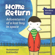 Title: Home Return: Adventures of a lost boy in space, Author: Mohammad Rokhsefat
