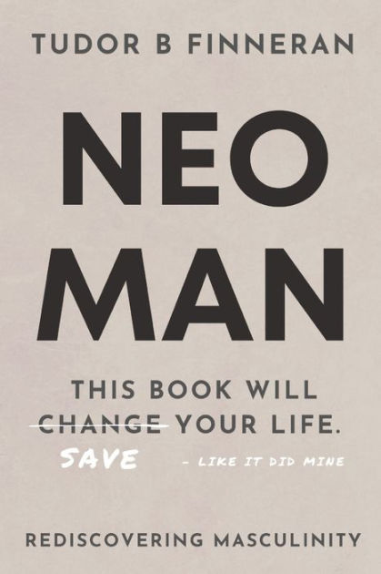 NEO MAN: REDISCOVERING MASCULINITY by Tudor Finneran, Paperback ...