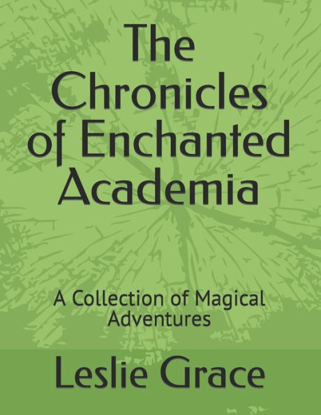 The Chronicles of Enchanted Academia: A Collection of Magical Adventures