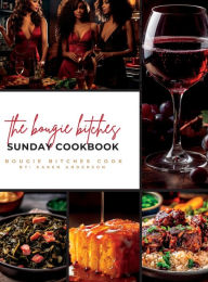 Title: The Bougie Bitches: Sunday Cookbook, Author: Karen Anderson