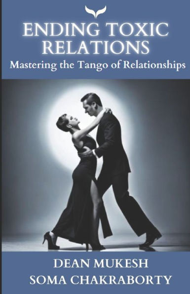 Ending Toxic Relations: Mastering the Tango of Relationships