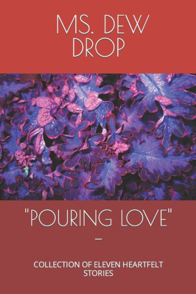 "POURING LOVE" -: COLLECTION OF ELEVEN HEARTFELT STORIES