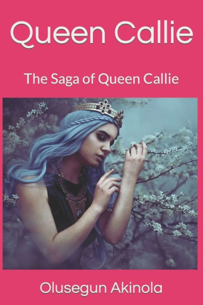 Queen Callie: The Saga of Queen Callie