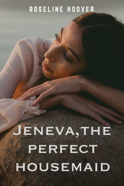 Jeneva, the perfect housemaid