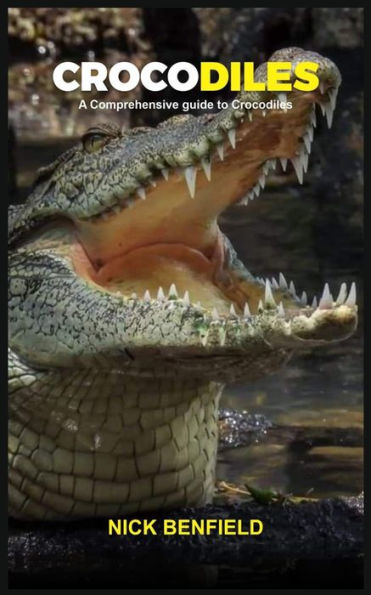 A CROCODILE HANDBOOK: A Comprehensive Guide to Crocodiles