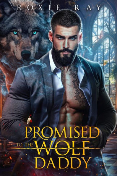 Promised To The Wolf Daddy: A Single Dad Shifter Romance