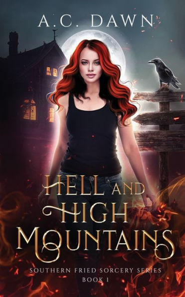 Hell and High Mountains: A Witchy Women's Fiction Romantic Comedy (Southern Fried Sorcery Book 1)