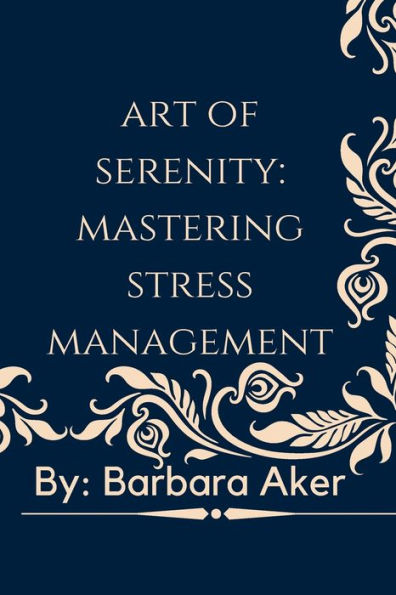 The Art of Serenity: Mastering Stress Management