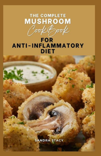 The Complete Mushroom Cookbook For Anti-Inflammatory Diet