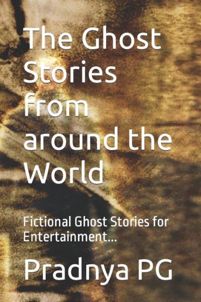 The Ghost Stories from around the World: Fictional Ghost Stories for Entertainment...