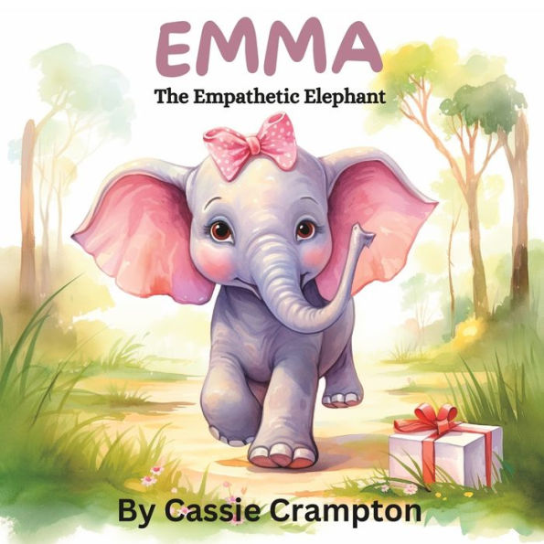 Emma the Empathetic Elephant: A children's book about understanding the feelings of others