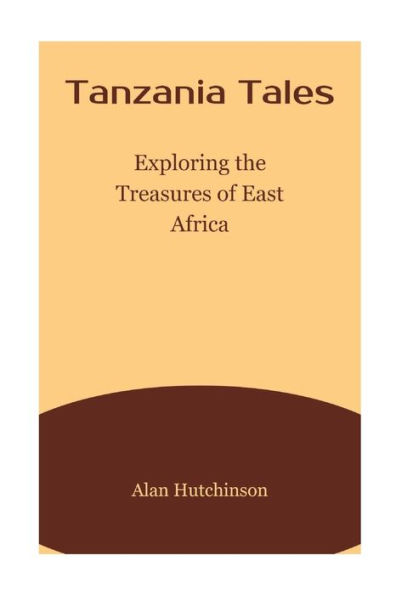 Tanzania Tales: Exploring the Treasures of East Africa