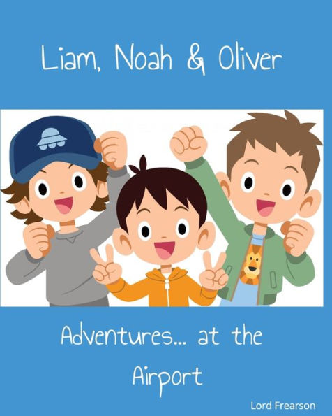 Liam, Noah & Oliver: Adventures... at the Airport