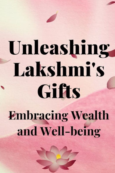 Unleashing Lakshmi's Gifts: Embracing Wealth and Well-being